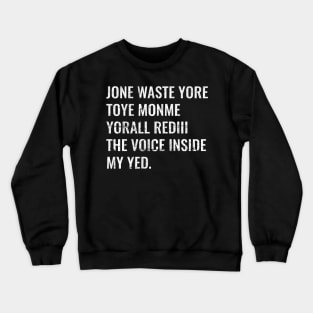 Jone Waste Yore Toye Monme Yorall Crewneck Sweatshirt